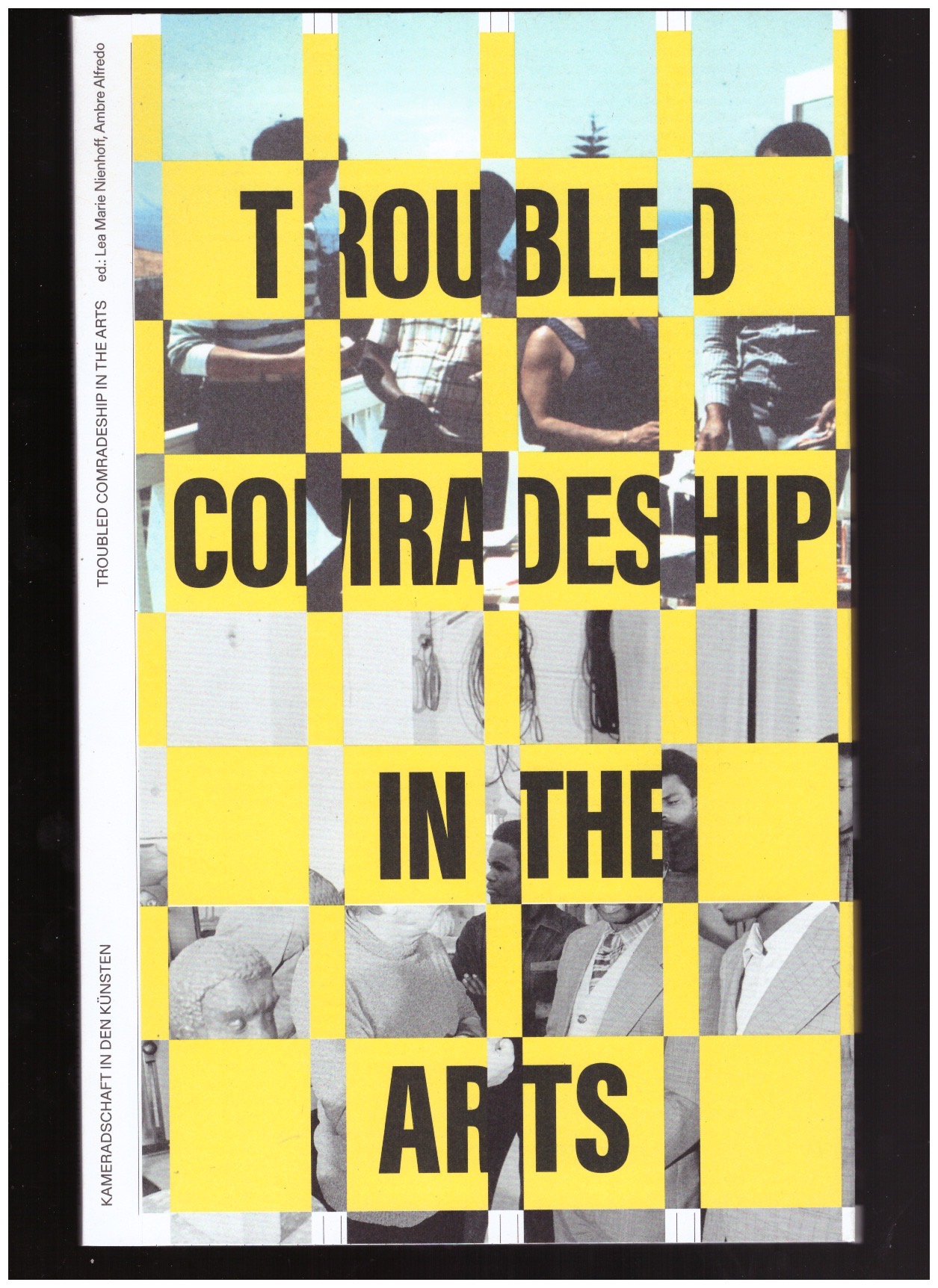 NIENHOFF, Lea Marie; ALFREDO, Ambre (eds.) - Entangled Internationalism: Troubled Comradeship In The Arts